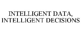 INTELLIGENT DATA, INTELLIGENT DECISIONS