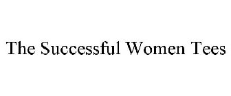 THE SUCCESSFUL WOMEN TEES