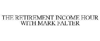 THE RETIREMENT INCOME HOUR WITH MARK FALTER