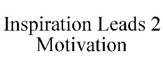 INSPIRATION LEADS 2 MOTIVATION