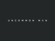 UNCOMMON MAN