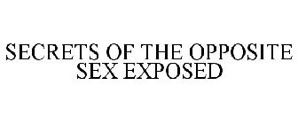 SECRETS OF THE OPPOSITE SEX EXPOSED