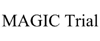 MAGIC TRIAL