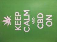 KEEP CALM AND CBD ON