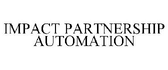 IMPACT PARTNERSHIP AUTOMATION