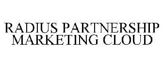 RADIUS PARTNERSHIP MARKETING CLOUD