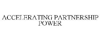 ACCELERATING PARTNERSHIP POWER