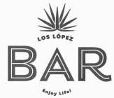 LOS LÓPEZ BAR ENJOY LIFE!