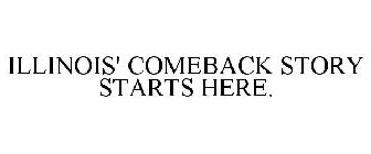 ILLINOIS' COMEBACK STORY STARTS HERE.