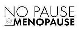 NO PAUSE @ MENOPAUSE