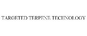 TARGETED TERPENE TECHNOLOGY