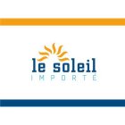 LE SOLEIL IMPORTÉ