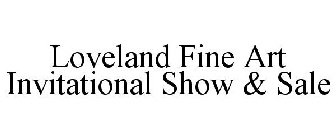 LOVELAND FINE ART INVITATIONAL SHOW & SALE