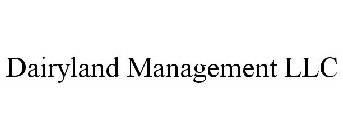 DAIRYLAND MANAGEMENT LLC