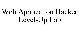 WEB APPLICATION HACKER LEVEL-UP LAB