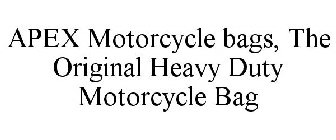 APEX MOTORCYCLE BAGS, THE ORIGINAL HEAVY DUTY MOTORCYCLE BAG