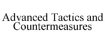 ADVANCED TACTICS AND COUNTERMEASURES