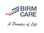 BIRM CARE A PROMISE OF LIFE