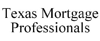 TEXAS MORTGAGE PROFESSIONALS