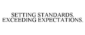 SETTING STANDARDS. EXCEEDING EXPECTATIONS.