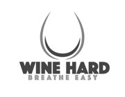 WINE HARD BREATHE EASY