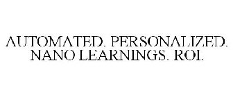 AUTOMATED. PERSONALIZED. NANO LEARNINGS. ROI.