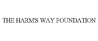 THE HARM'S WAY FOUNDATION