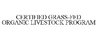 CERTIFIED GRASS-FED ORGANIC LIVESTOCK PROGRAM