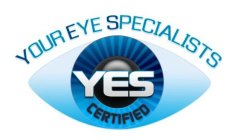 YOUR EYE SPECIALISTS YES CERTIFIED