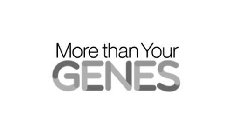 MORE THAN YOUR GENES