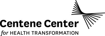 CENTENE CENTER FOR HEALTH TRANSFORMATION