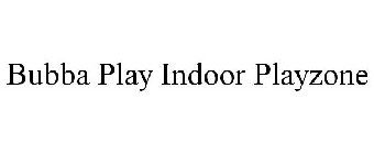 BUBBA PLAY INDOOR PLAYZONE