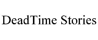 DEADTIME STORIES