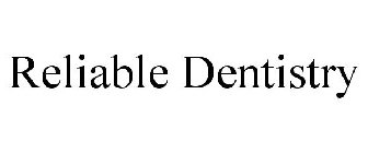 RELIABLE DENTISTRY