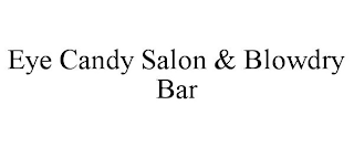 EYE CANDY SALON & BLOWDRY BAR