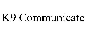 K9 COMMUNICATE