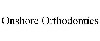 ONSHORE ORTHODONTICS