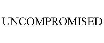 UNCOMPROMISED