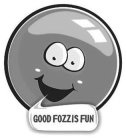 GOOD FOZZIS FUN