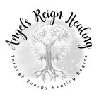 ANGELS REIGN HEALING THROUGH ENERGY HEALING BEGINS