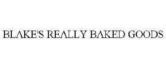 BLAKE'S REALLY BAKED GOODS