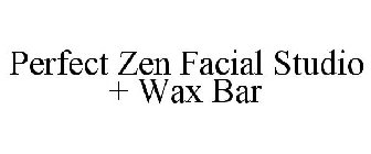 PERFECT ZEN FACIAL STUDIO + WAX BAR