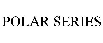 POLAR SERIES