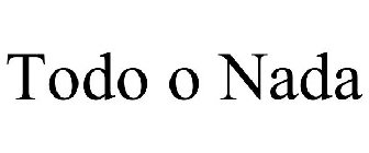TODO O NADA