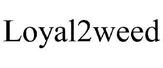 LOYAL2WEED
