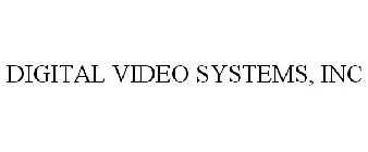 DIGITAL VIDEO SYSTEMS, INC