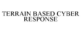 TERRAIN BASED CYBER RESPONSE