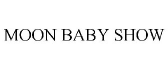 MOON BABY SHOW