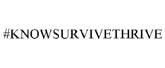 #KNOWSURVIVETHRIVE