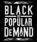 BLACK BY POPULAR DEMAND